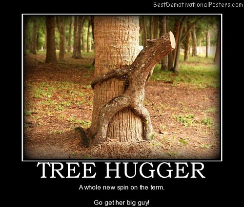 tree-hugger-best-demotivational-posters.jpg
