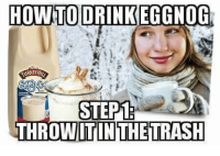how-to-drink-eggnog-step1-throwitin-the-trash-9416755.png