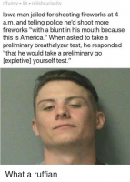 r-funny-5h-relishcuriosity-iowa-man-jailed-for-shooting-fireworks-3131311.png