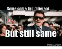 same-same-but-different-but-still-same-makeagif-com-15294915.png