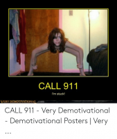 call-911-im-stuck-very-demotivational-com-call-911-very-53208663.png