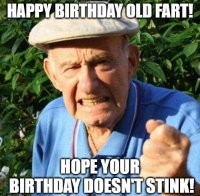 Happy-birthday-old-fart-Hope-your-birthday-doesnt-stink-1.jpg