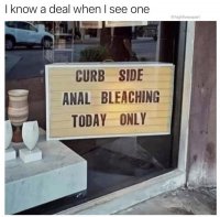 curb-side-anal-bleaching-today-only-meme.jpg