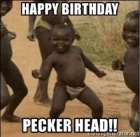 happy-birthday-pecker-head.jpg