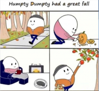 Humpty Dumpty Had A Great Fall.png