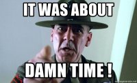 it-was-about-damn-time-.jpg