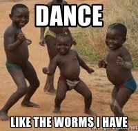 dance-like-the-worms-i-have.jpg