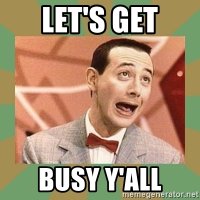 lets-get-busy-yall.jpg