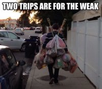 Two_Trips_Are_For_The_Weak~2.jpg