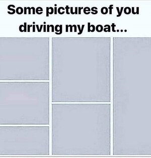 pics of you driving my boat.jpg