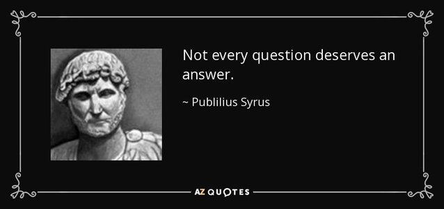 quote-not-every-question-deserves-an-answer-publilius-syrus-137-0-047.jpg