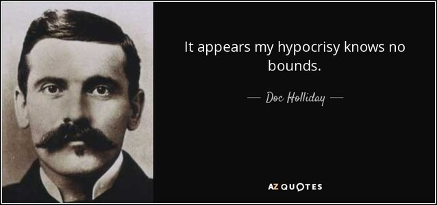 quote-it-appears-my-hypocrisy-knows-no-bounds-doc-holliday-70-59-41.jpg